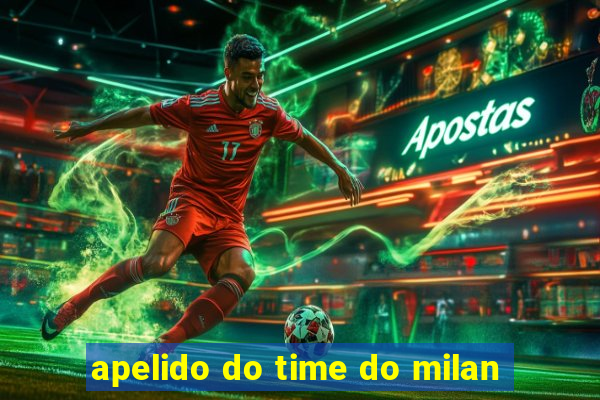 apelido do time do milan